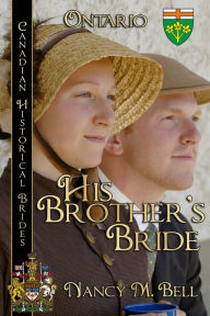 Title: His Brother's Bride: Canadian Historical Brides, Author: Nancy M Bell