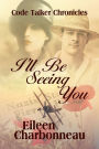 I'll Be Seeing You: Code Talker Chronicles
