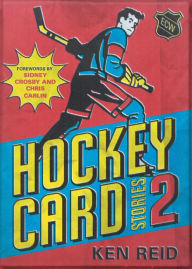 Title: Hockey Card Stories 2: 59 More True Tales from Your Favourite Players, Author: Ken Reid