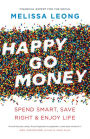 Happy Go Money: Spend Smart, Save Right & Enjoy Life