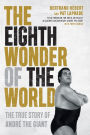 The Eighth Wonder of the World: The True Story of André the Giant