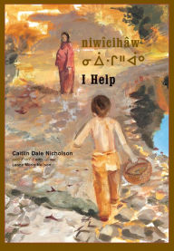 Title: niwîcihâw / I Help, Author: Caitlin Dale Nicholson