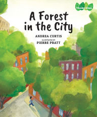 Title: A Forest in the City, Author: Andrea Curtis