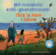 Title: Mii maanda ezhi-gkendmaanh / This Is How I Know: Niibing, dgwaagig, bboong, mnookmig dbaadjigaade maanpii mzin'igning / A Book about the Seasons, Author: Brittany Luby