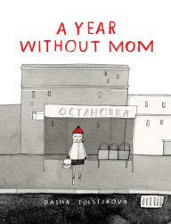Title: A Year Without Mom, Author: Dasha Tolstikova