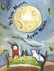 Title: Yellow Moon, Apple Moon, Author: Pamela Porter