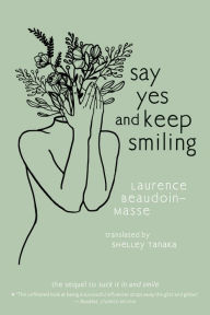 Title: Say Yes and Keep Smiling, Author: Laurence Beaudoin-Masse