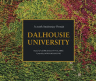 Title: Dalhousie University: A 200th Anniversary Portrait, Author: George Elliot Clarke