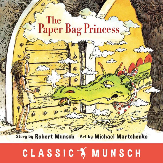 The Paper Bag Princess (Classic Munsch) by Robert Munsch, Michael  Martchenko, Paperback