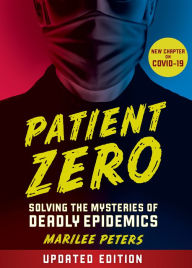 Title: Patient Zero (Revised Edition): Solving the Mysteries of Deadly Epidemics, Author: Marilee Peters