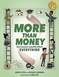 Title: More Than Money: How Economic Inequality Affects . . . Everything, Author: Hadley  Dyer