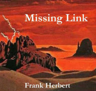 Title: Missing Link, Author: Frank Herbert