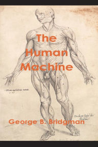 Title: The Human Machine, Author: George B Bridgman