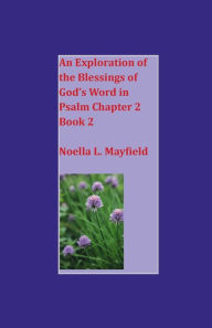 Title: Exploring the Blessings of God's Word in Psalm Chapter 2 Book 2, Author: Noella L. Mayfield