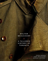 Title: Walter Beauchamp: Tailored History of Toronto, Author: Pedro Mendes