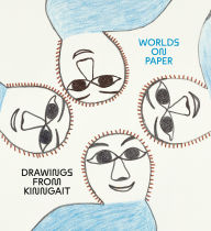 Title: Worlds on Paper: Drawings from Kinngait, Author: Emily Laurent Henderson