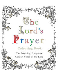 Title: The Lord's Prayer Colouring Book: The Soothing, Simple to Colour Words of the Lord, Author: Esther Pincini