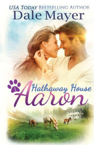 Title: Aaron: A Hathaway House Heartwarming Romance, Author: Dale Mayer