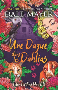 Title: Une Dague dans les Dahlias, Author: Dale Mayer