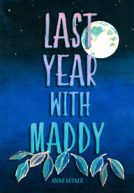 Title: Last Year With Maddy, Author: Anna Rosner
