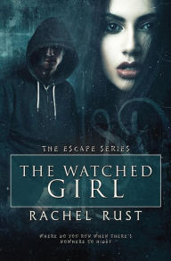 Title: The Watched Girl, Author: Rachel Rust