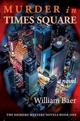 Murder in Times Square: A Novel (A Deirdre Mystery, Book One)