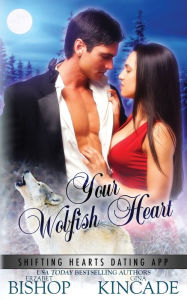 Title: Your Wolfish Heart, Author: Erzabet Bishop