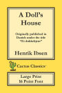 A Doll's House (Cactus Classics Large Print): Et Dukkehjem; A Play; 16 Point Font; Large Text; Large Type