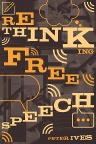 Title: Rethinking Free Speech, Author: Peter Ives