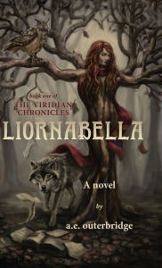 Title: Liornabella: Book One of The Viridian Chronicles, Author: A E Outerbridge