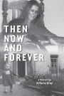 Then Now and Forever: A Memoir