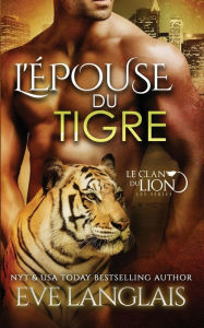 Title: L'Épouse du Tigre, Author: Eve Langlais