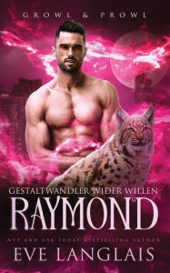 Title: Gestaltwandler wider Willen - Raymond, Author: Eve Langlais