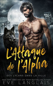 Title: L'Attaque de l'Alpha, Author: Eve Langlais