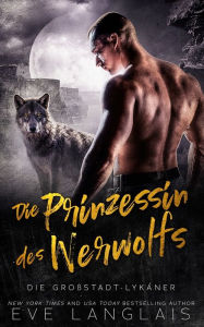 Title: Die Prinzessin des Werwolfs, Author: Eve Langlais