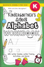 The Kindergartener's A to Z Alphabet Workbook: (Ages 5-6) ABC Letter Guides, Letter Tracing, Activities, and More! (Backpack Friendly 6