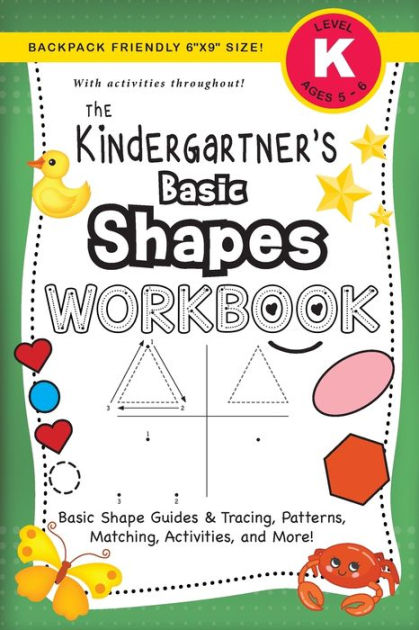 The Kindergartner's Basic Shapes Workbook: (Ages 5-6) Basic Shape