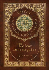 Title: Poirot Investigates (Royal Collector's Edition) (Case Laminate Hardcover with Jacket), Author: Agatha Christie