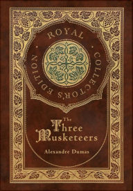 Title: The Three Musketeers (Royal Collector's Edition) (Illustrated) (Case Laminate Hardcover with Jacket), Author: Alexandre Dumas