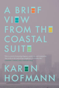 Title: A Brief View from the Coastal Suite, Author: Karen Hofmann
