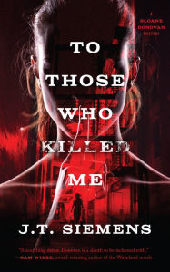 Title: To Those Who Killed Me, Author: J.T Siemens