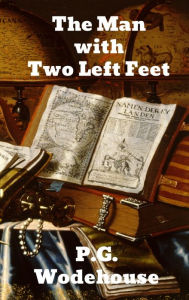 Title: The Man With Two Left Feet, Author: P. G. Wodehouse