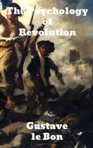 Title: The Psychology of Revolution, Author: Gustave Lebon