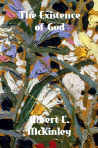 Title: The Existence of God, Author: Albert E. McKinley
