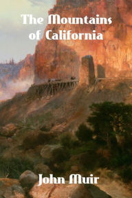 Title: The Mountains of California, Author: John Muir