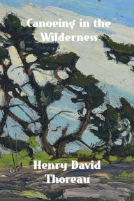 Title: Canoeing in the Wilderness, Author: Henry David Thoreau