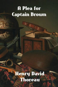 Title: A Plea for Captain John Brown, Author: Henry David Thoreau