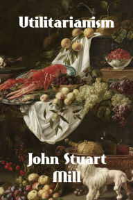 Title: Utilitarianism, Author: John Stuart Mill