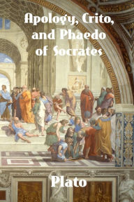 Title: Apology, Crito, and Phaedo of Socrates, Author: Plato