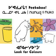 Title: Peekaboo! Nanuq and Nuka Look for Colours: Bilingual Inuktitut and English Edition, Author: Rachel Rupke